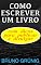 Livro Como escrever um livro: com dicas para publicar e divulgar