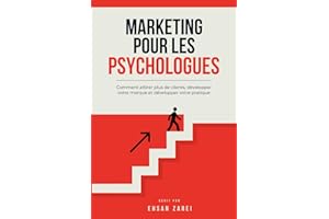 Marketing pour les psychologues: Comment attirer plus de clients, développer votre marque et développer votre pratique