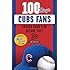 100 Things Cubs Fans Should Know & Do Before They Die (100 Things...Fans Should Know)