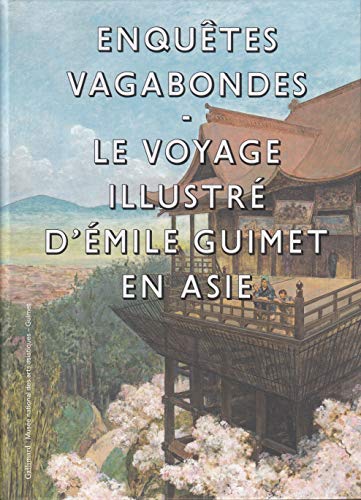 Enquêtes vagabondes: Le voyage illustré d'Émile Guimet en Asie