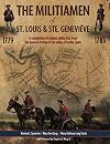 The Militiamen of St. Louis & Ste. Genevieve 1779 - 1783: A Compilation of Original Militia Lists from the General Archive of the Indies of Seville, Spain