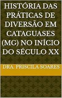 Livro História das práticas de diversão em Cataguases (MG) no início do século XX
