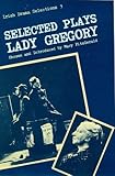 Selected Plays of Lady Gregory, , 0813205824