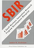 A Small Business Innovation Research (SBIR) Program Development Blueprint, Atchison, James R., 1560724099
