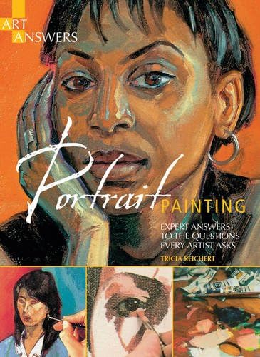 Art Answers: Portrait Painting: Expert answers to the questions every artist asks