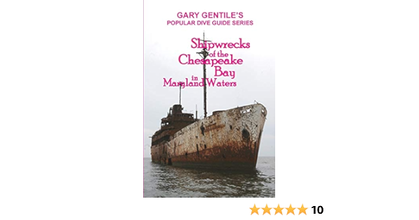 Shipwrecks Of The Chesapeake Bay In Maryland Waters Gentile Gary Amazon Com Books