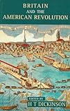 Britain and the American Revolution, Dickinson, H. T., 0582318394