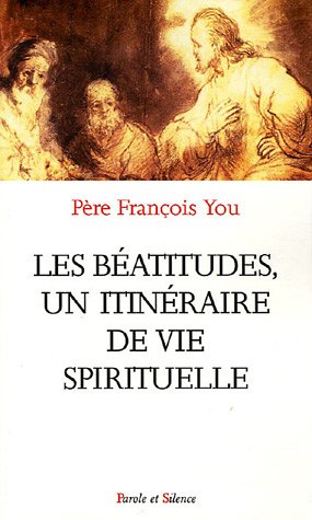 beatitudes un itineraire de vie spitiruelle (SPIRITUALITE) by François You francois