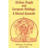Afrikan People and European Holidays: A Mental Genocide Book One