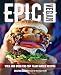 Epic Vegan: Wild and Over-the-Top Plant-Based Recipes by Dustin Harder