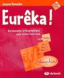 Eurêka ! : Dictionnaire orthographique pour écrire tout seul by