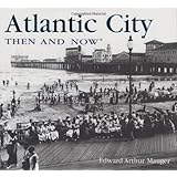 Atlantic City Then and Now (Then & Now Thunder Bay)