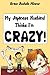 My Japanese Husband Thinks I'm Crazy: The Comic Book: Surviving and thriving in an intercultural and interracial marriage in Tokyo by 