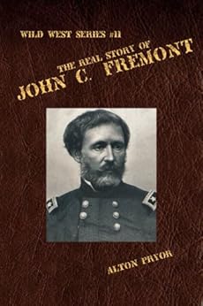 Amazon Com The Real Story Of John C Fremont The Wild