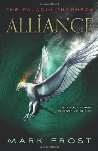 The Paladin Prophecy: Alliance: Book Two (Paladin Prophecy 2) by Frost, Mark (2014) Paperback