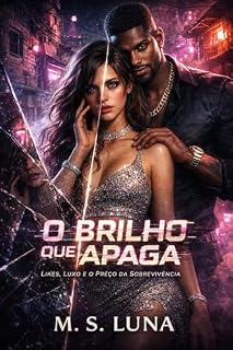 Livro O BRILHO QUE APAGA: Likes, Luxo e o Preço da Sobrevivência