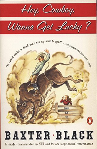 Hey Cowboy, Wanna Get Lucky? by Baxter F. Black