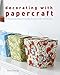 Decorating with Papercraft: 25 Fresh and Eco-Friendly Projects for the Home by 