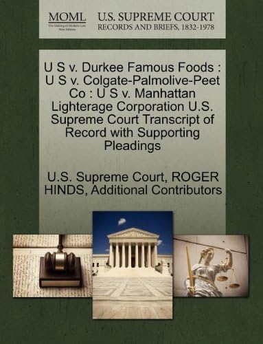 U S v. Durkee Famous Foods: U S v. Colgate-Palmolive-Peet Co : U S v. Manhattan Lighterage Corporation U.S. Supreme Court Transcript of Record with Supporting Pleadings