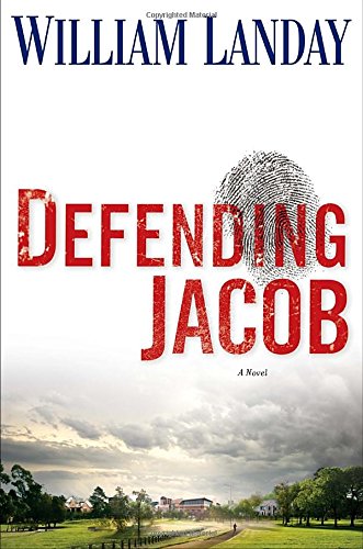Defending Jacob: A Novel, by William Landay Defending Jacob: A Novel, by William Landay