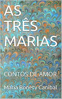 Livro AS TRÊS MARIAS: CONTOS DE AMOR