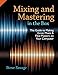 Mixing and Mastering in the Box: The Guide to Making Great Mixes and Final Masters on Your Computer by Steve Savage
