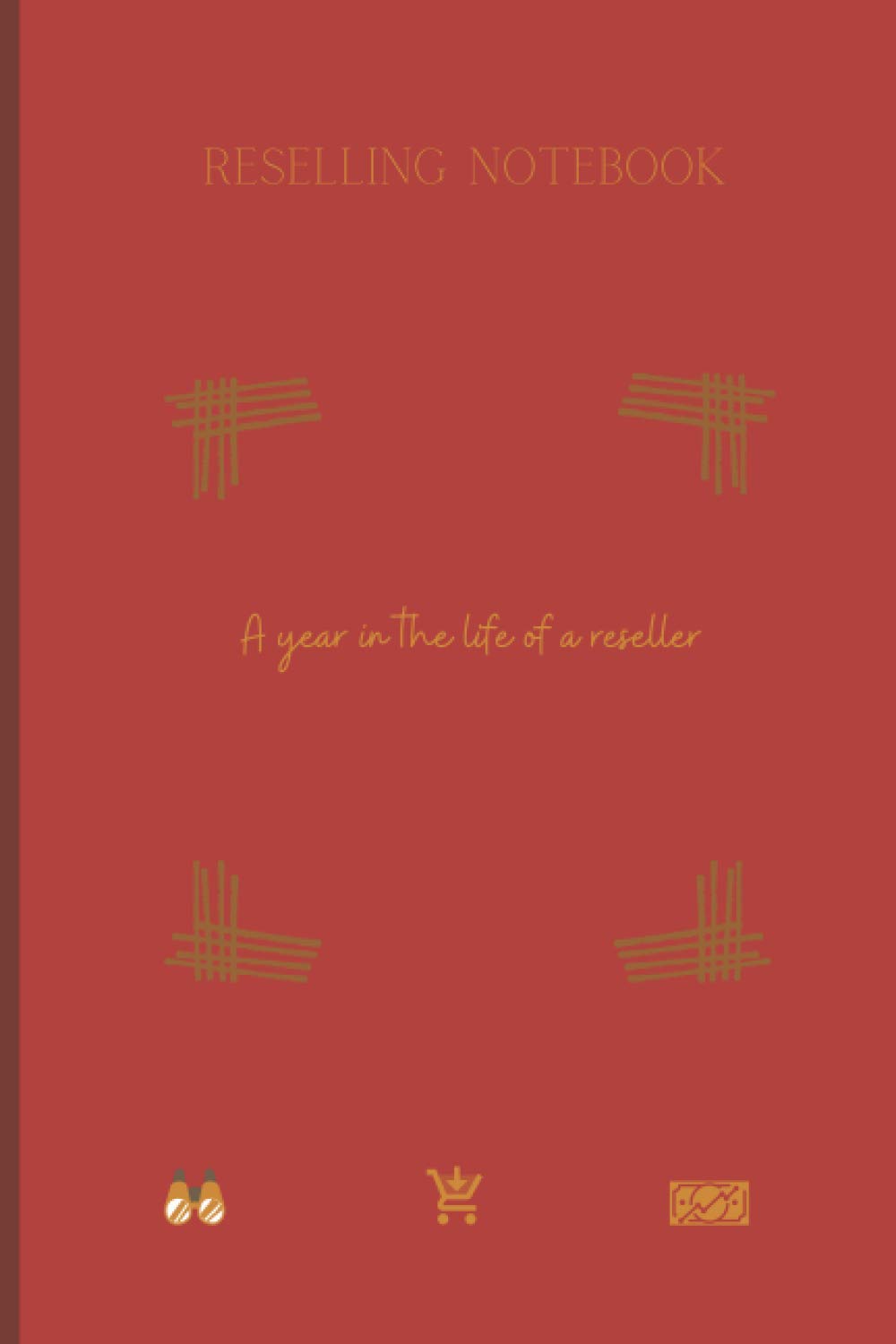 Reselling Notebook - A Year In The Life Of A Reseller: A Resellers Journal