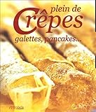 Plein de Crepes, galettes, pancakes ... (French Edition) by 