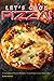 Let's Cook Pizza!: 40 Homemade Popular Recipes – to put Pizza on your Family Menu