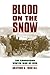 Blood on the Snow: The Carpathian Winter War of 1915 (Modern War Studies)