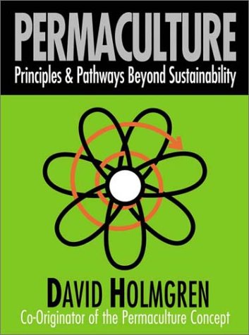 Permaculture: Principles and Pathways Beyond Sustainability by David Holmgren