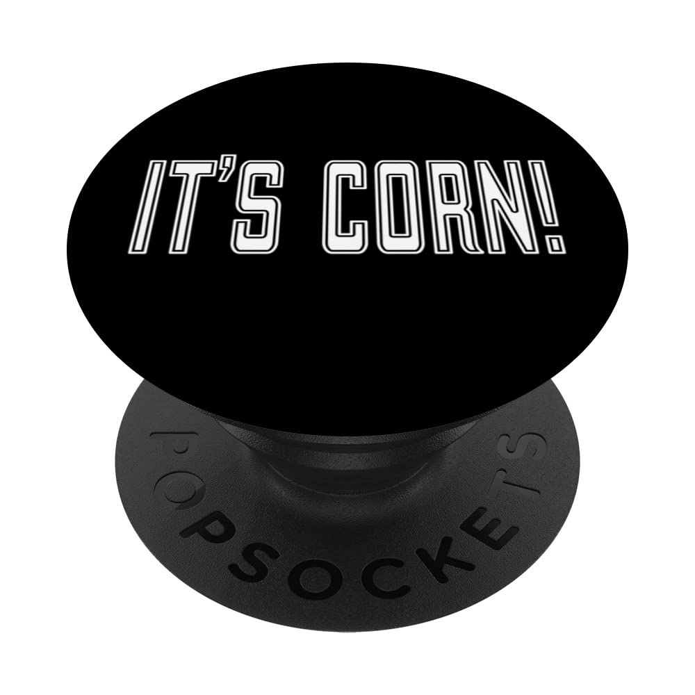 It's Corn I Can Tell You All About It Big Lump with Juice PopSockets Swappable PopGrip
