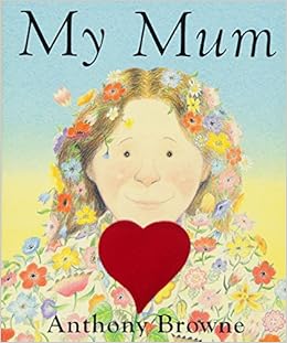 My Mum: Amazon.co.uk: Anthony Browne: 9780385613675: Books