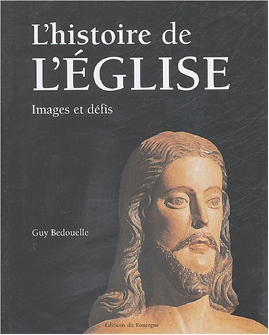 L'histoire de l'eglise (ROUERGUE BX LIVRES) by Guy bedouelle guy