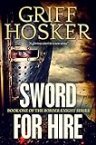 Sword for Hire (Border Knight Book 1) by Griff Hosker