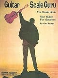 Guitar Scale Guru: The Scale Book - Your Guide for Success! by Karl Aranjo