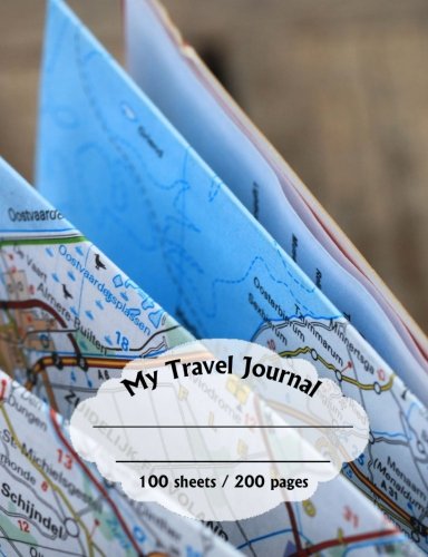 My Travel Journal - 200 pages - Maps Cover: Journal your Travels and turn your journey into a wonderful memory.