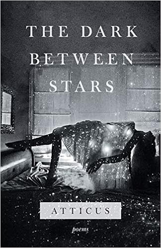 The Dark Between Stars Poems Atticus 9781982104863 Amazon Com Books