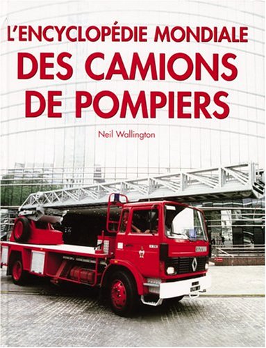 L' encyclopédie mondiale des camions de pompiers