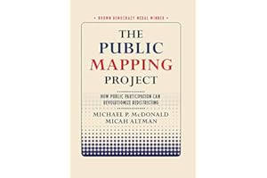 The Public Mapping Project: How Public Participation Can Revolutionize Redistricting (Brown Democracy Medal)