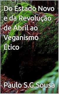 Livro Do Estado Novo e da Revolução de Abril ao Veganismo Ético