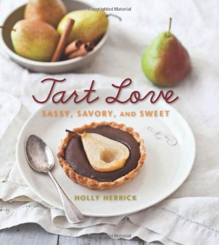 Tart Love: Sassy, Savory, and Sweet by Holly Herrick