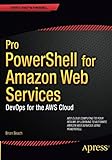 Pro PowerShell for Amazon Web Services: DevOps for the AWS Cloud