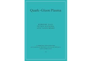 Quark-Gluon Plasma: From Big Bang to Little Bang (Cambridge Monographs on Particle Physics, Nuclear Physics and Cosmology, Series Number 23)