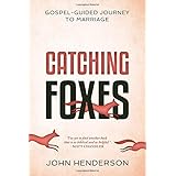 Catching Foxes: A Gospel-Guided Journey to Marriage