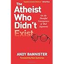 The Atheist Who Didn't Exist: Or the Dreadful Consequences of Bad Arguments