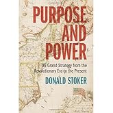 Purpose and Power: US Grand Strategy from the Revolutionary Era to the Present