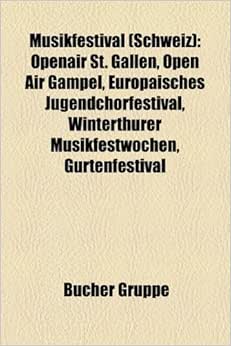 Musikfestival Schweiz Openair St Gallen Open Air Gampel Europaisches Jugendchor Festival Basel Gurtenfestival Openair St Gallen Open Air Open Air Val Lumnezia Zermatt Unplugged Amazon Com Br