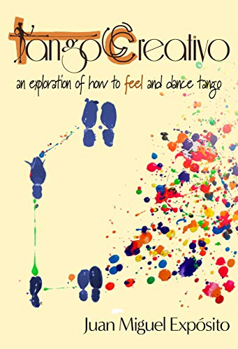 TangoCreativo: an exploration of how to feel and dance tango
