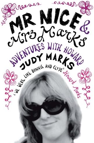 Mr Nice & Mrs Marks: - Adventures with Howard